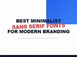 Best Minimalist Sans Serif Fonts for Modern Branding in 2024