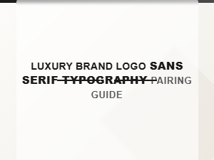 Luxury Brand Logo Sans Serif Typography Pairing Guide