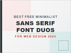Best Free Minimalist Sans Serif Font Duos for Web Design 2024
